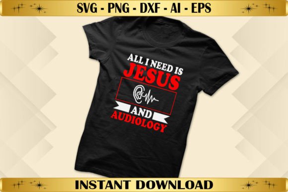 All I Need is Jesus and Audiology T-Shirt Designs
