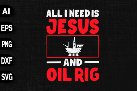 All I Need is Jesus and Oil Rig T-Shirt Designs Review