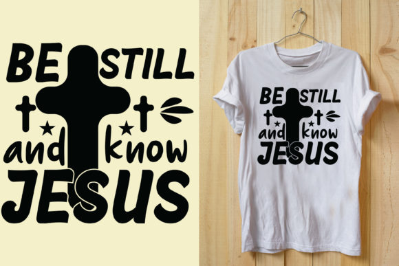 Be Still and Know Jesus T-shirt Design