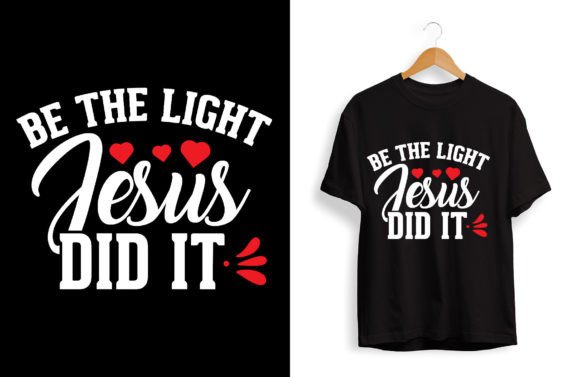 Be the Light Jesus Did It T Shirt Design