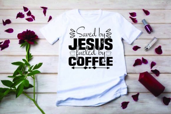 Coffee Svg Design, Saved by Jesus, Fueled T-Shirt Designs