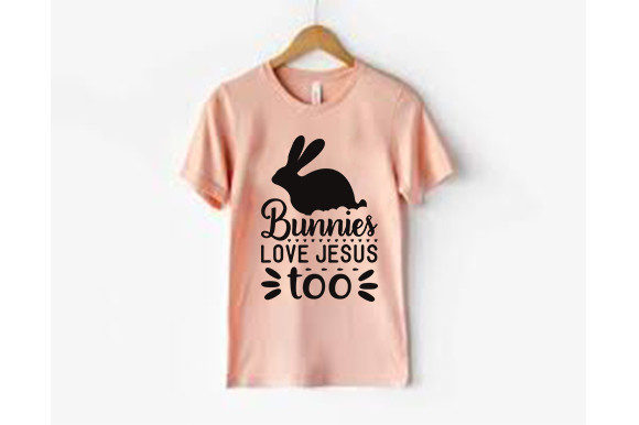 Easter Svg Design, Bunnies Love Jesus T-Shirt Designs