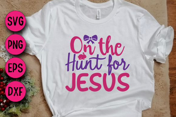 Easter SVG Design on the Hunt for Jesus T-Shirt Designs