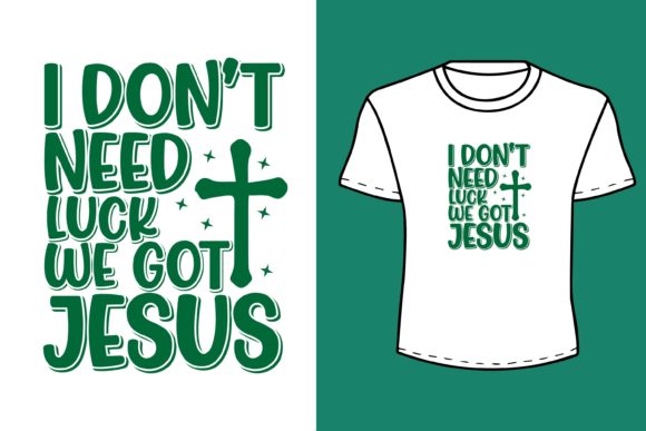 I Don t Need Luck We Got Jesus SVG T-Shirt Design Review