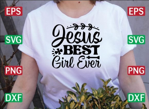 Jesus Best Girl Ever Svg Design for T-Shirt Designs