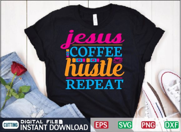 Jesus Coffee Hustle Repeat Svg Design for T-Shirt Designs