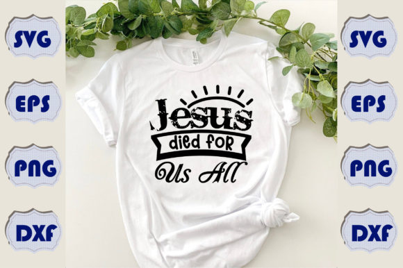 Jesus Died for Us All T-Shirt Designs