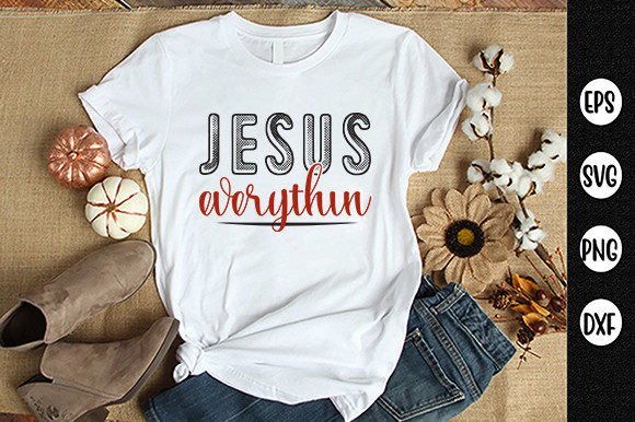 Jesus Everythin T-Shirt Designs for Small Business Branding