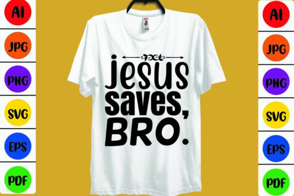 Jesus Saves, Bro. T-Shirt Designs