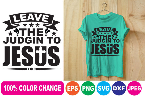 Leave the Judgin to Jesus T Shirt: T-Shirt Designs Reviewed