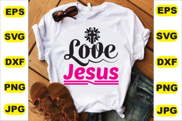 Love Jesus T Shirt Design and T-Shirt Designs