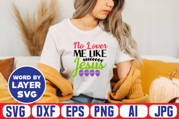 No Lover Me Like Jesus T-Shirt Designs