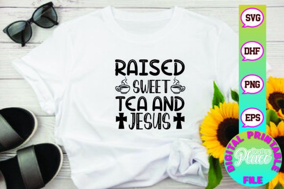 Raised Sweet Tea and Jesus T-Shirt Designs
