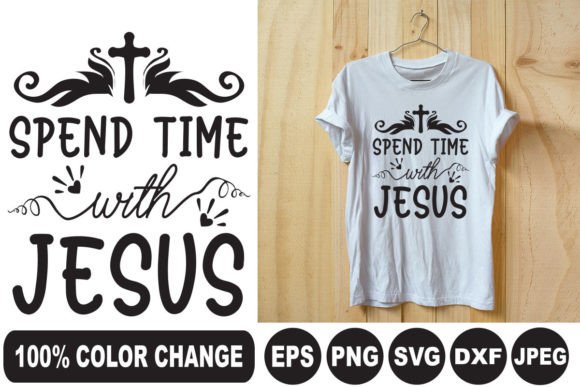 Spend Time with Jesus T Shirt T-Shirt Designs